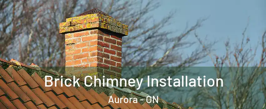  Brick Chimney Installation Aurora - ON
