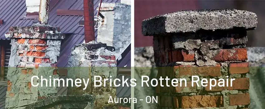  Chimney Bricks Rotten Repair Aurora - ON