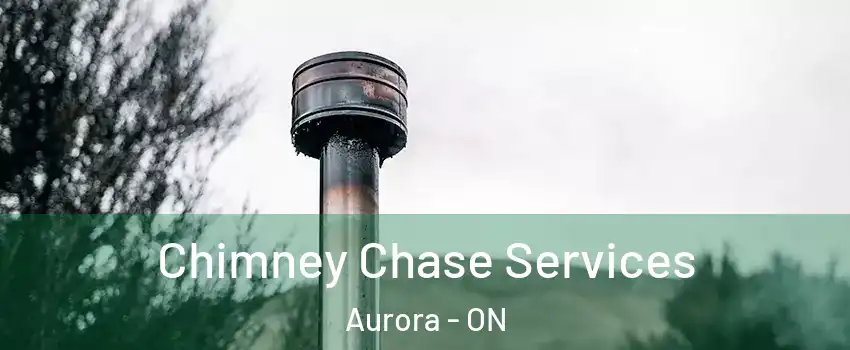  Chimney Chase Services Aurora - ON