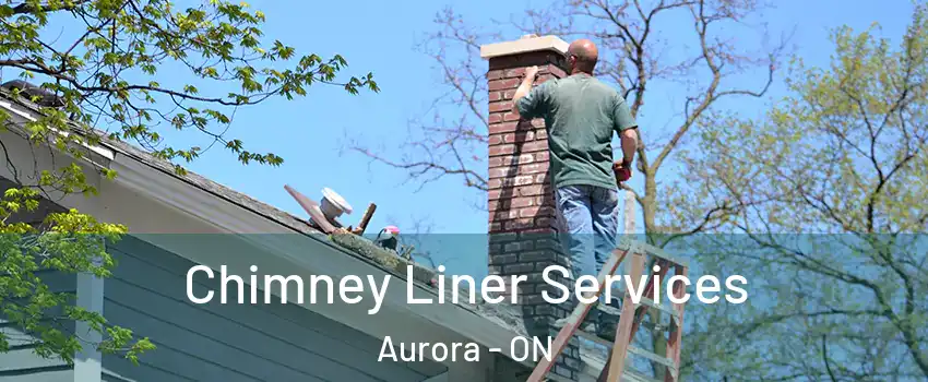  Chimney Liner Services Aurora - ON