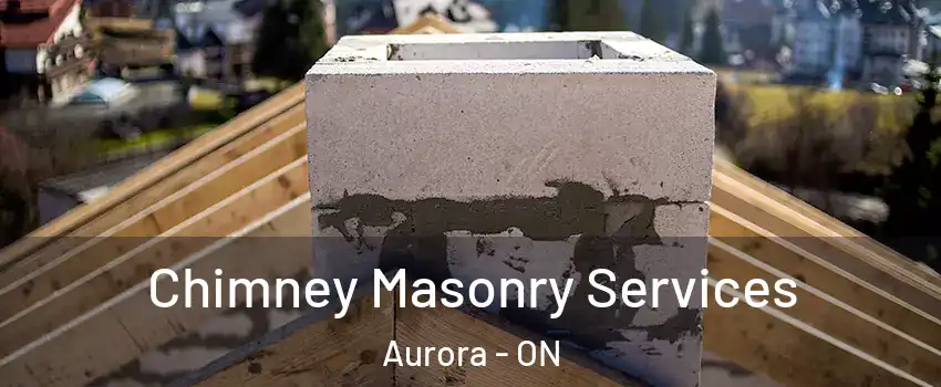  Chimney Masonry Services Aurora - ON