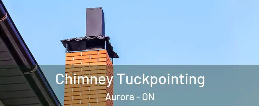  Chimney Tuckpointing Aurora - ON