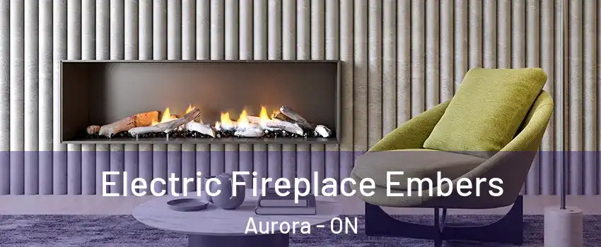  Electric Fireplace Embers Aurora - ON