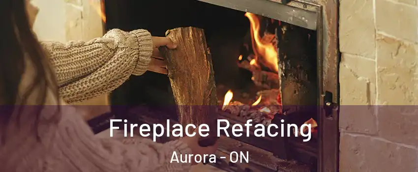  Fireplace Refacing Aurora - ON
