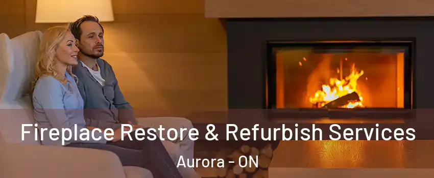  Fireplace Restore & Refurbish Services Aurora - ON
