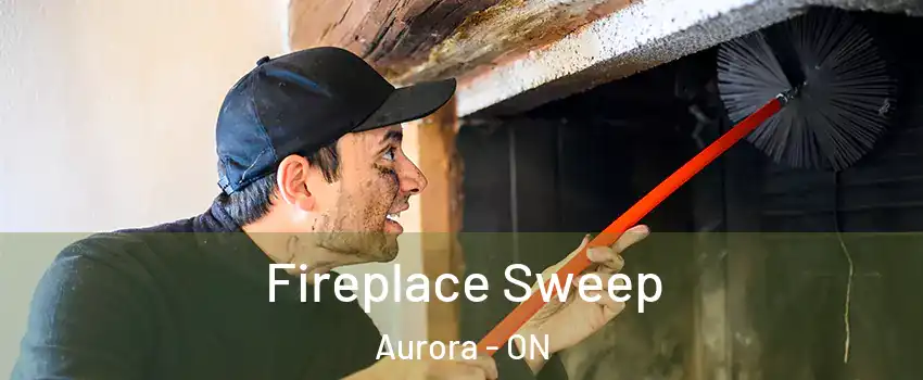  Fireplace Sweep Aurora - ON