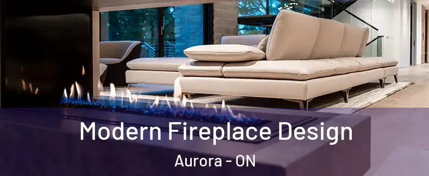  Modern Fireplace Design Aurora - ON