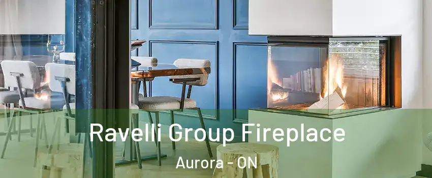  Ravelli Group Fireplace Aurora - ON