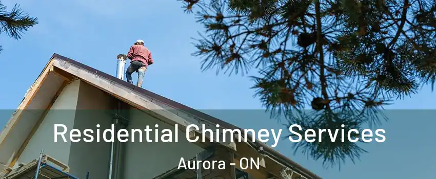  Residential Chimney Services Aurora - ON